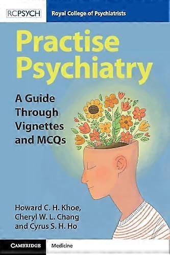 Practise Psychiatry A Guide Through Vignettes and MCQs