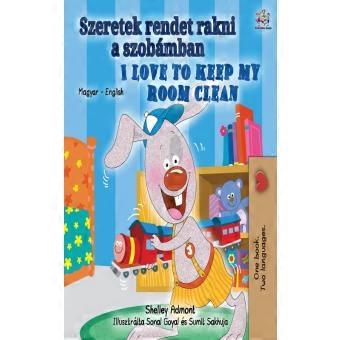 I Love To Keep My Room Clean Hungarian English Bilingual Book For Kids