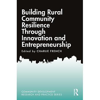 Building Rural Community Resilience Through Innovation And Entrepreneurship - Taylor & Francis Ltd