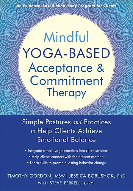 Mindful Yoga-based Acceptance And Commitment Therapy - Timothy, Gordon - Cognitive behavioural therapy - New Harbinger Publications - Paperback