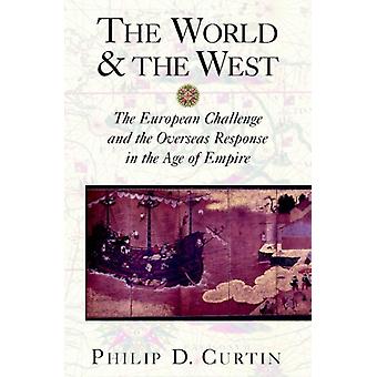 O Mundo e o Ocidente: O Desafio Europeu e a Resposta Internacional - Philip Curtin