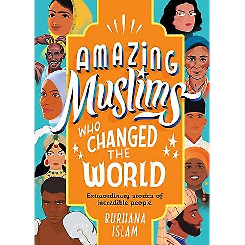Amazing Muslims Who Changed the World