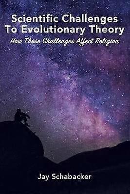 Scientific Challenges to Evolutionary Theory