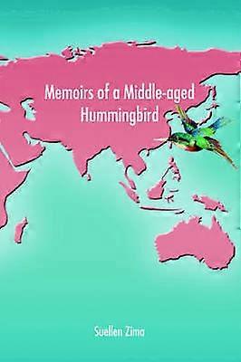 Memoirs of a Middleaged Hummingbird