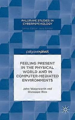 Feeling Present in the Physical World and in Computer-Mediated Environments