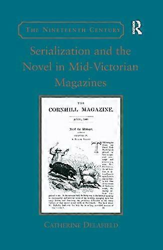 Serialization and the Novel in Mid Victorian Magazines