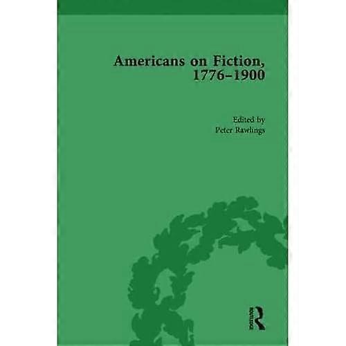 Americans on Fiction, 1776-1900 Volume 3