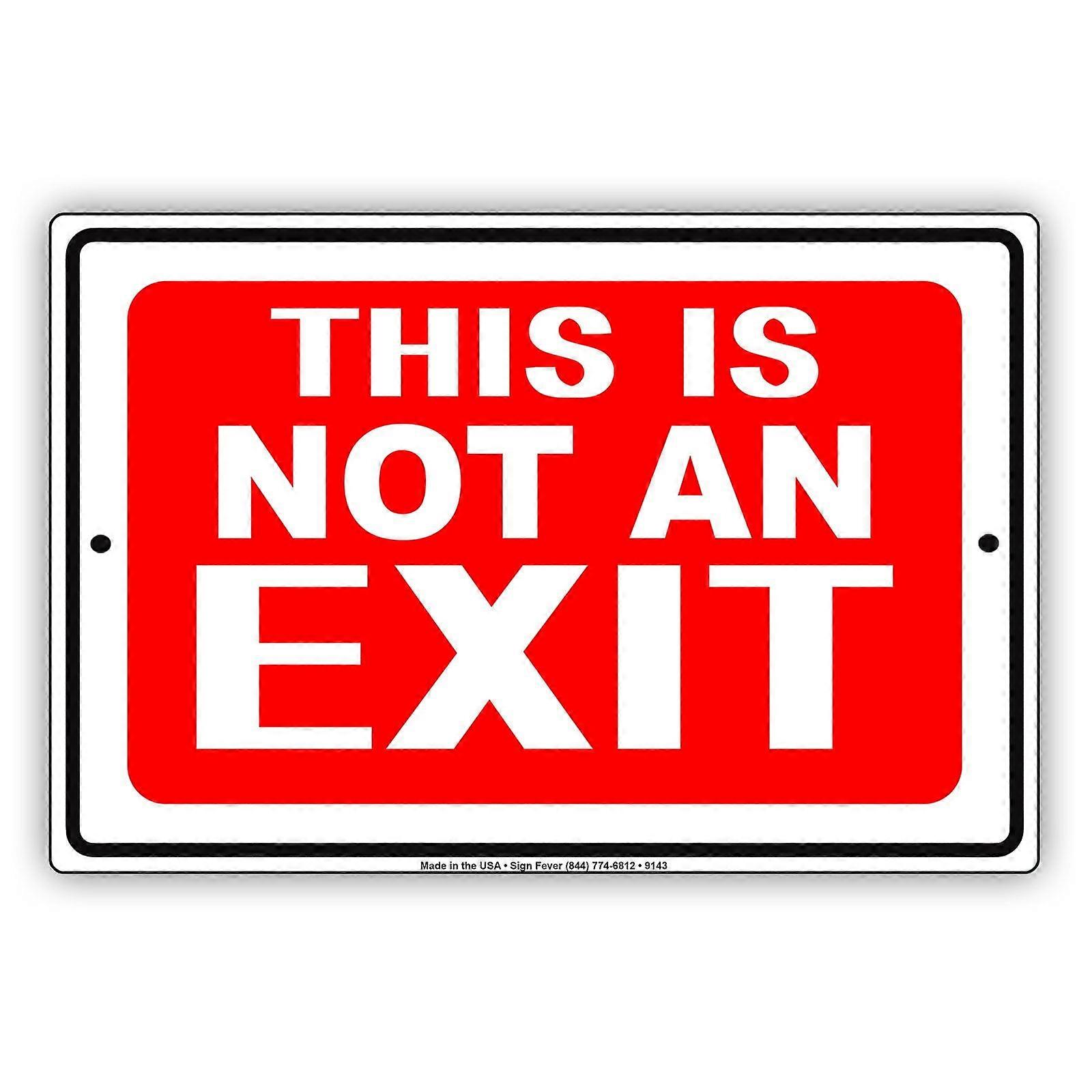 This is Not an Exit Door Building Warning Caution Notice Metal Aluminium Sign Plate Size: 8 x 12 inch
