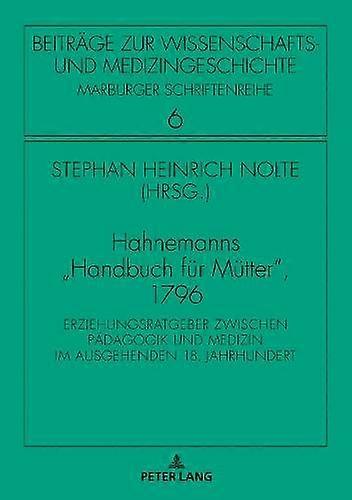 Hahnemanns Handbuch Fuer Muetter 1796 by Samuel Hahnemann Hardback Book