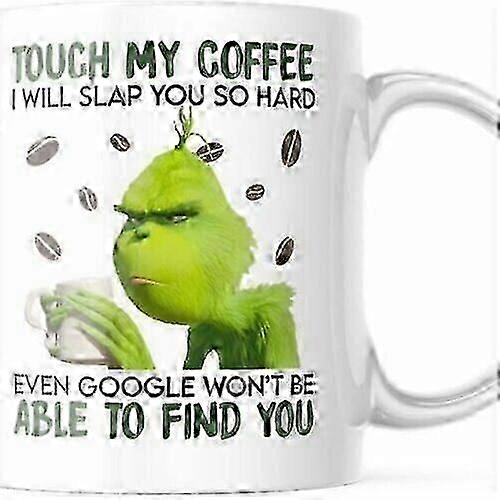 Touch My Coffee 11 Oz Grinch Mug. Funny Gift Tea Cup