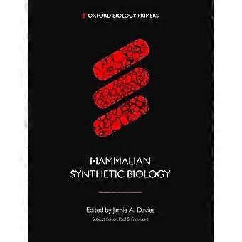 Nisäkkäiden synteettinen biologia (Oxford Biology Primers)