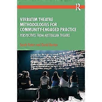 Verbatim Theatre Methodologies for Community Engaged Practice: Perspectives from Australian Theatre