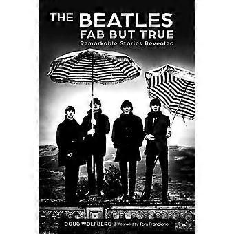 The Beatles: Fabelaktig, men sant: Bemerkelsesverdige historier avslørt