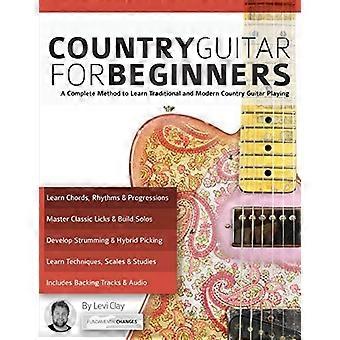 Chitarra country per principianti: un metodo completo per imparare a suonare la chitarra country tradizionale e moderna