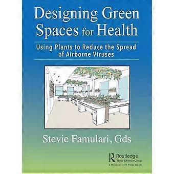 Designing Green Spaces For Health Using Plants To Reduce The Spread Of Airborne - Stevie Famulari