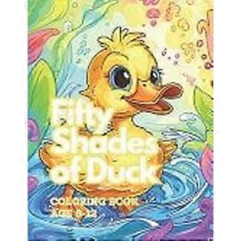Fifty shades of duck coloring book age 8-12