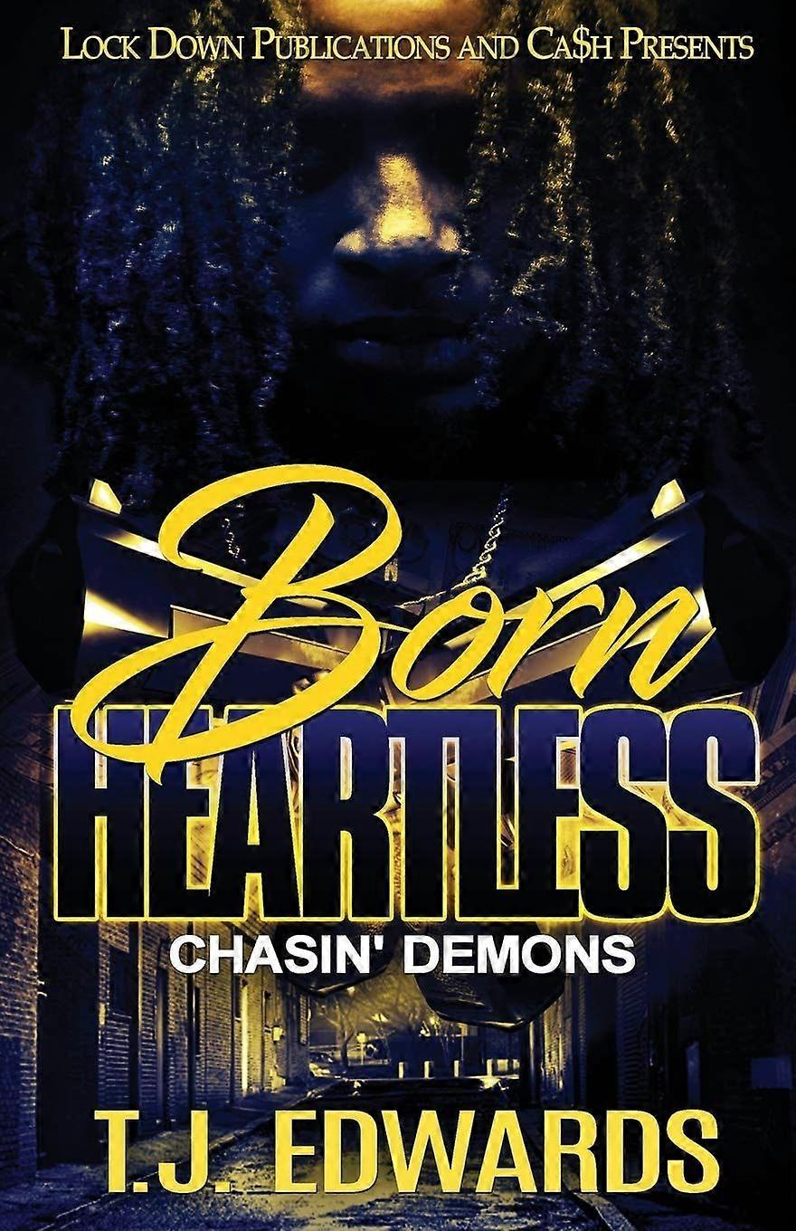 Born heartless chasin' demons