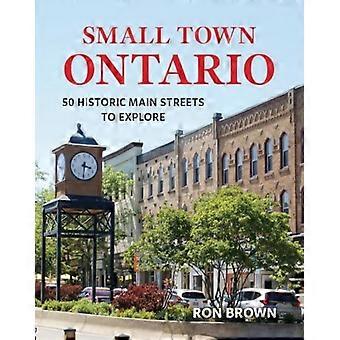 Kleinstedelijk Ontario: 50 historische hoofdstraten om te verkennen
