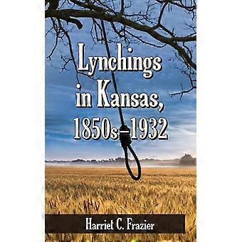 Lynchings In Kansas 1850s-1932 - Harriet C. Frazier - Paperback - English Book - History
