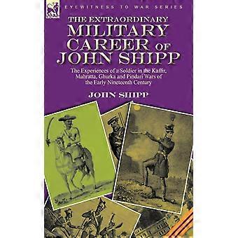The Extraordinary Military Career Of John Shipp The Experiences Of A Soldier In - John Shipp - Paperback - English Book - History