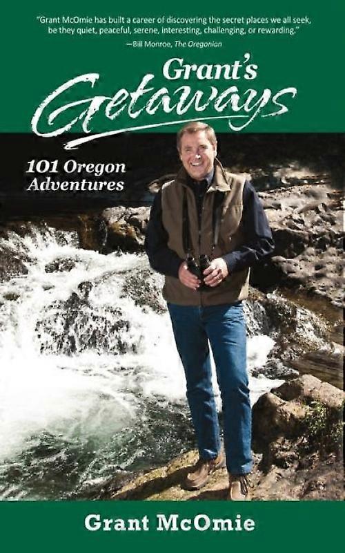 Grants Getaways 101 Oregon Adventures