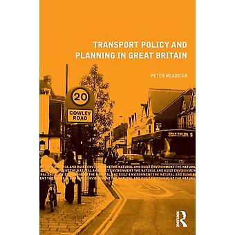 Transport Policy And Planning In Great Britain - Peter Headicar