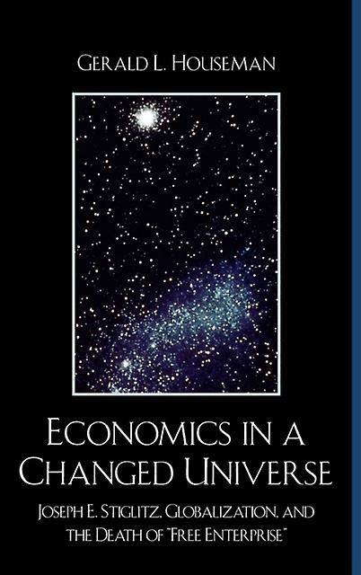 Economics In A Changed Universe by Gerald L. Houseman Paperback Book