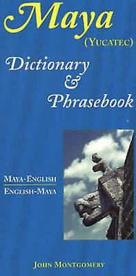 Mayaenglishenglishmaya Dictionary And Phrasebook by John Montgomery Paperback