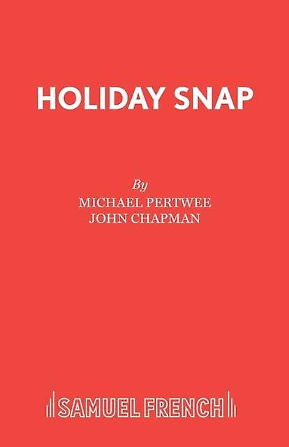 Holiday Snap - John Chapman - Plays, playscripts - Samuel French Ltd - Paperback