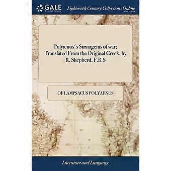 Polynuss Stratagems Of War Translated From The Original Greek By R. Shepherd - of Lampsacus Polyaenus