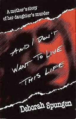 And I Don't Want to Live This Life