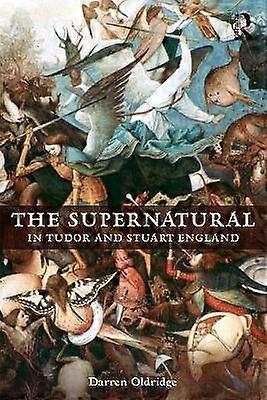 The Supernatural in Tudor and Stuart England