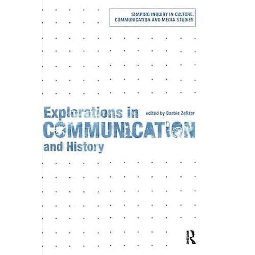 Explorations in Communication and History