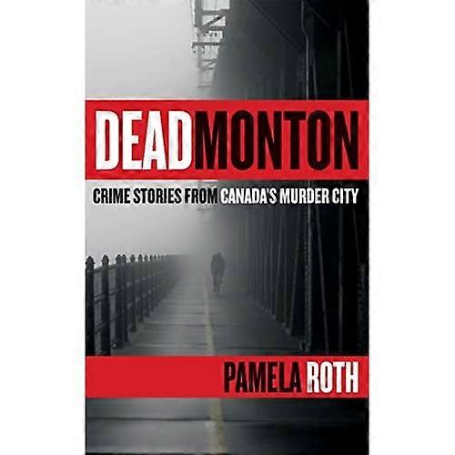 Deadmonton: Crime Stories from Canada's Murder City