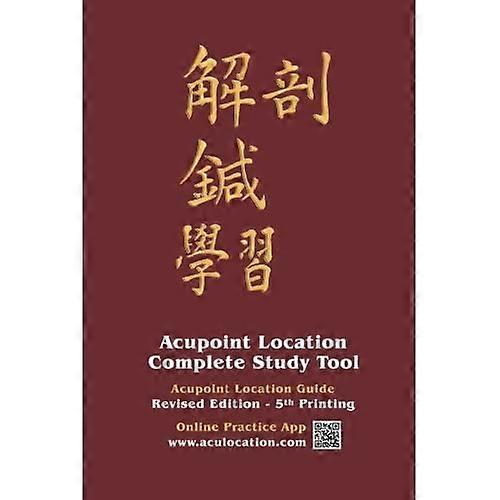 Acupoint Location Complete Study Tool: Acupoint Location Guide