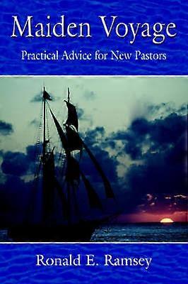 Maiden Voyage Practical Advice for New Pastors