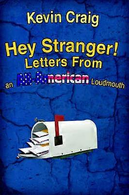 Hey Stranger Letters From an AllAmerican Loudmouth Letters From an AllAmerican Loudmouth