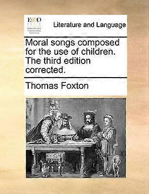 Moral songs composed for the use of children The third edition corrected