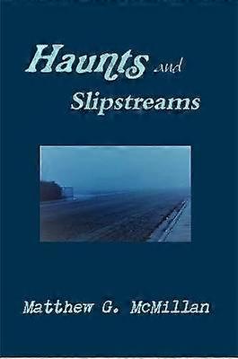 Haunts and Slipstreams