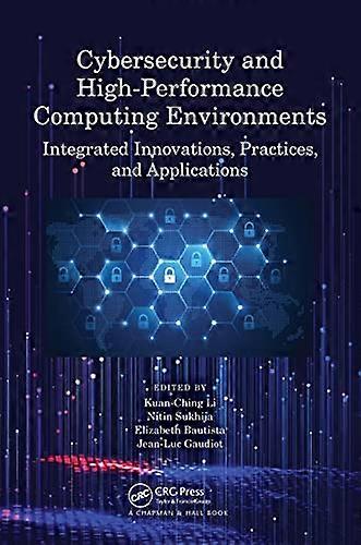 Cybersecurity and High Performance Computing Environments: Integrated Innovations Practices and Applications