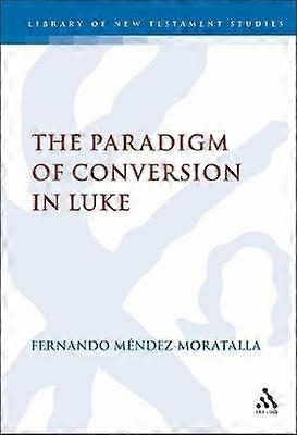 The Paradigm of Conversion in Luke