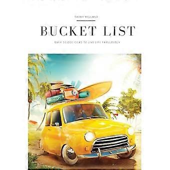 Meine ultimative Bucket List: Über 10.000 wilde, weltverändernde und wundersame Erlebnisse, um das Leben nach Ihren Vorstellungen zu leben