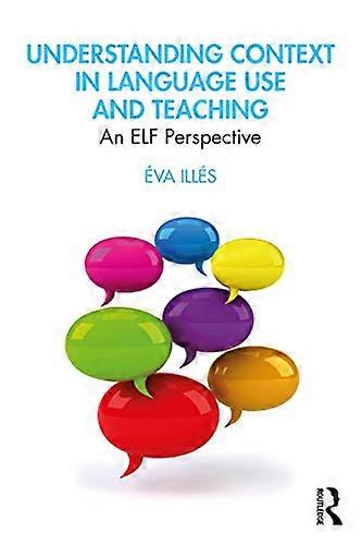 Understanding Context in Language Use and Teaching: An ELF Perspective