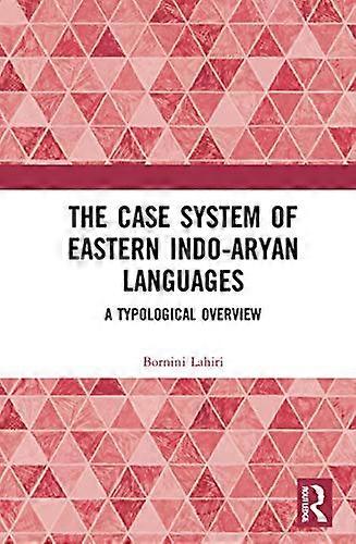 The Case System of Eastern Indo Aryan Languages: A Typological Overview