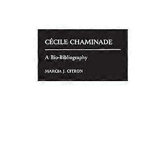 Caecile Chaminade: A Bio-Bibliography (Bio-Bibliografieën in Muziek)