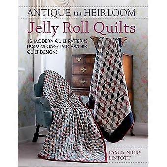 Antique à Heirloom Jelly Roll Quilts : dessins de couette moderne quilt patrons de patchwork vintage