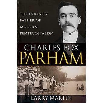Charles Fox Parham: modernin helluntailaisuuden epätodennäköinen isä