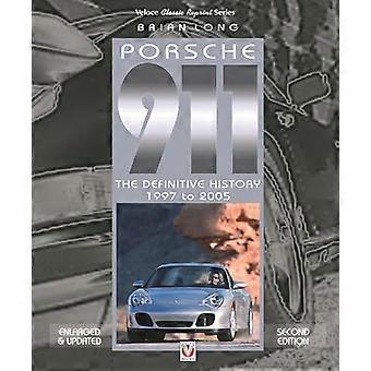 Porsche 911: de definitieve geschiedenis 1997 tot 2005 (bijgewerkte en uitgebreide editie)