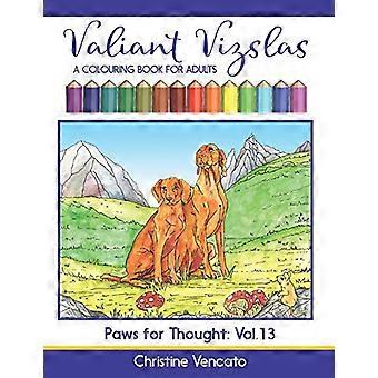 Valiant Vizslas: Ein Malbuch für Erwachsene (Pfoten zum Nachdenken)
