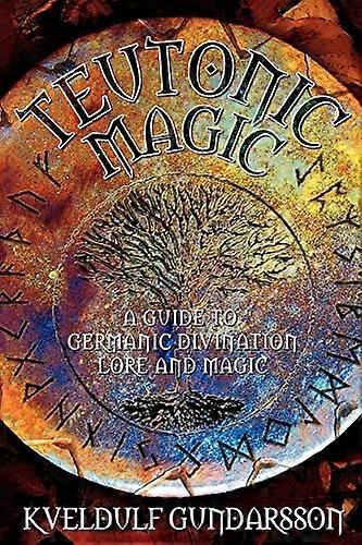 Teutonic Magic: A Guide to Germanic Divination, Lore and Magic